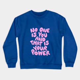 No One is You and That is Your Power Crewneck Sweatshirt